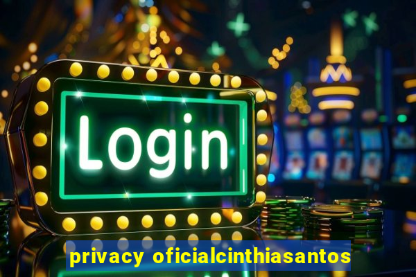 privacy oficialcinthiasantos